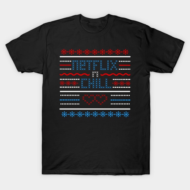 Netflix and Chill T-Shirt by Schlogger